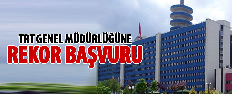 TRT Genel Müdürlüğü için 56 aday başvurdu