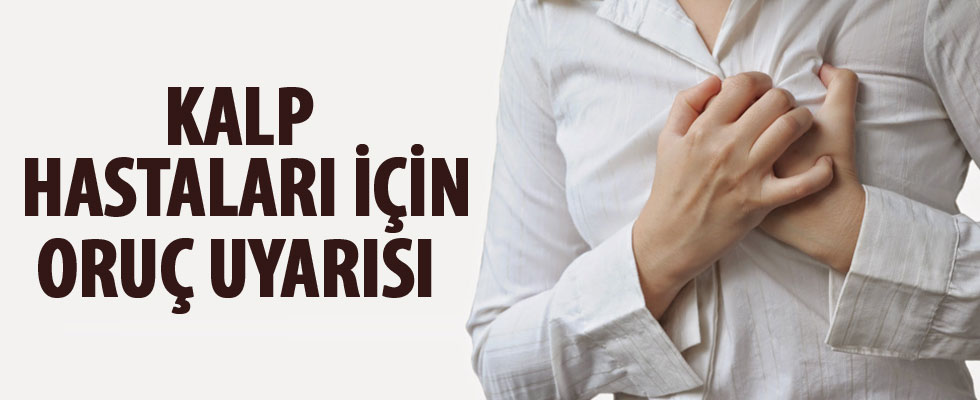Kalp hastaları için oruç uyarısı