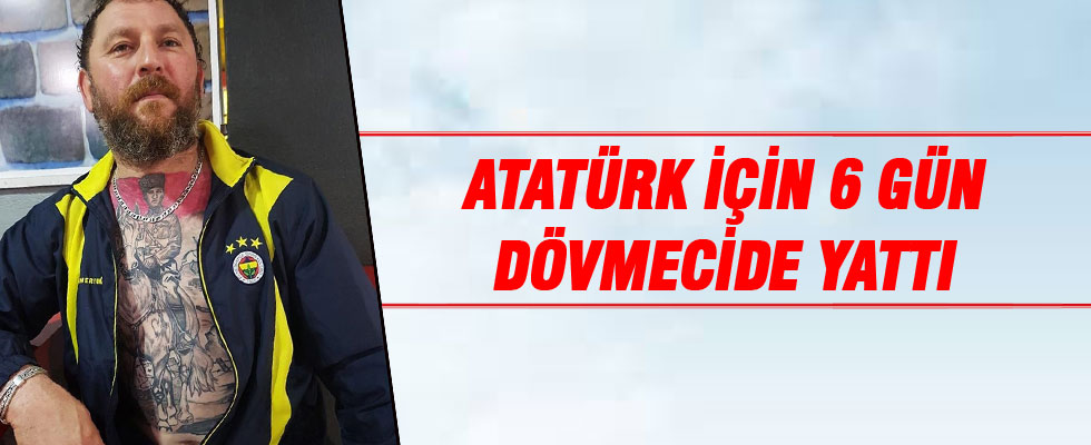 Atatürk dövmesini vücuduna 6 günde işletti