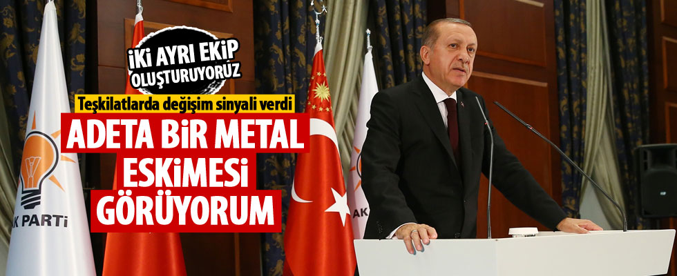 Erdoğan: Adeta bir metal eskimesi görüyorum