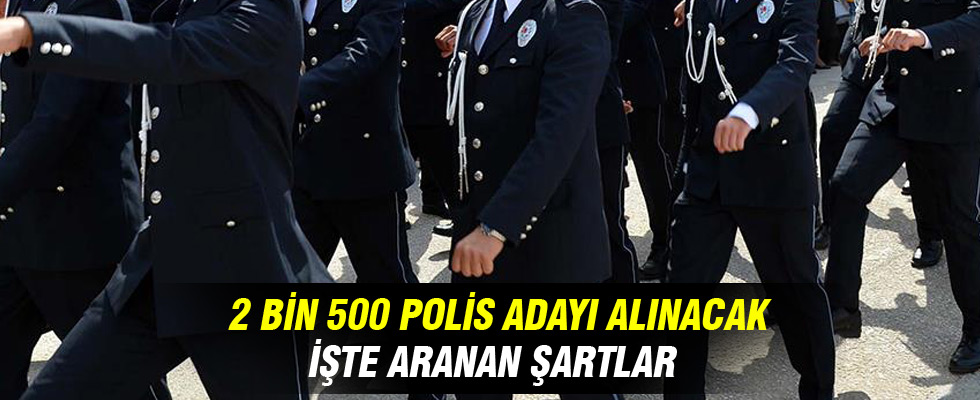 2 bin 500 polis adayı alınacak