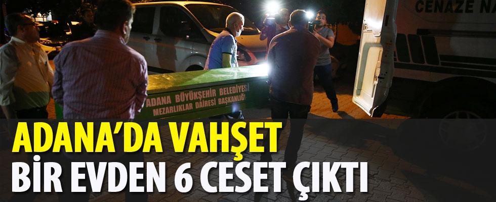 Adana'dan korkunç haber... Bir evden 6 ceset çıktı
