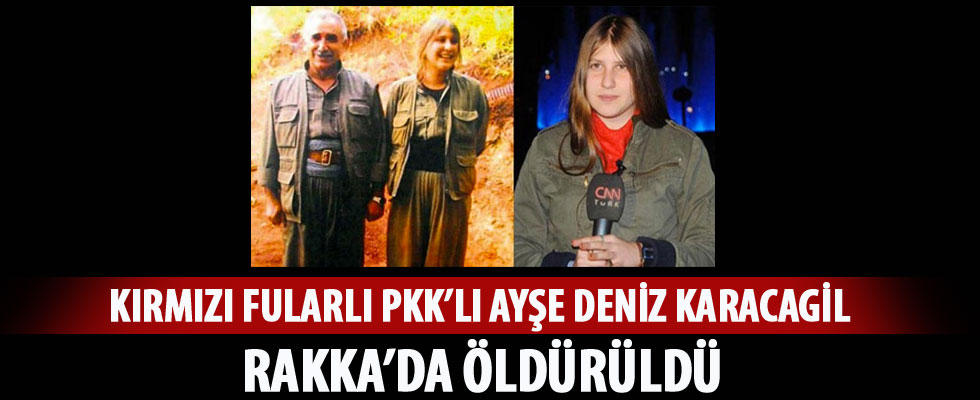 Kırmızı fularlı PKK'lı Ayşe Deniz Karacagil öldürüldü