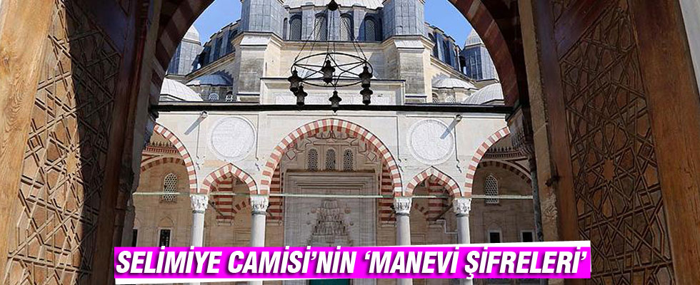 Selimiye Camisi'nin 'manevi şifreleri'