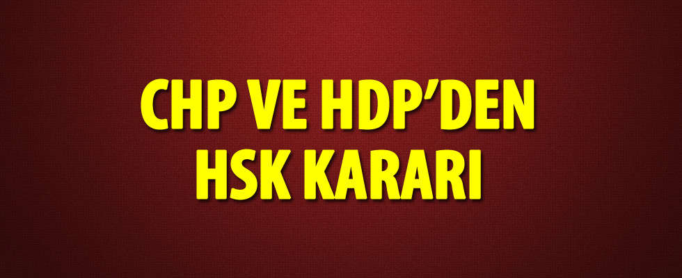 CHP ve HDP'den HSK kararı