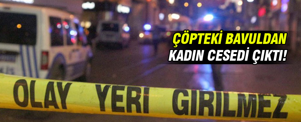İstanbul'da çöpteki bavuldan kadın cesedi çıktı
