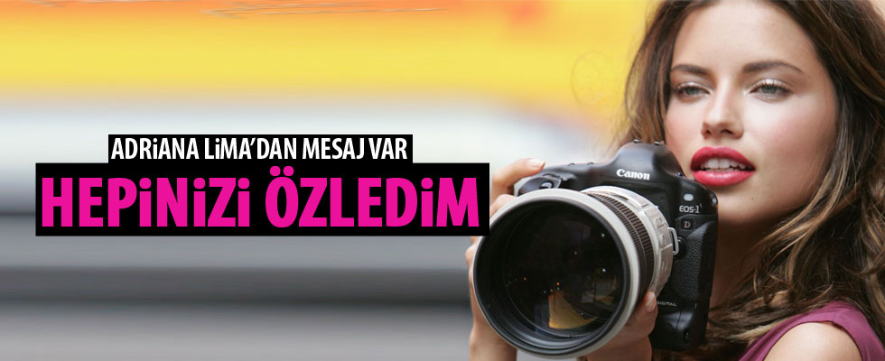 Adriana Lima’dan Türkiye mesaj var: Hepinizi özledim!