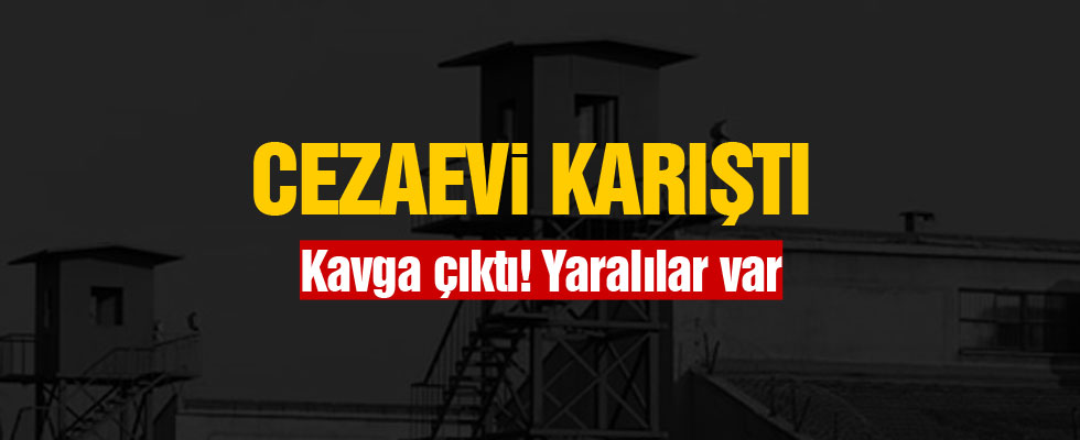 Cezaevinde kavga çıktı! Yaralılar var