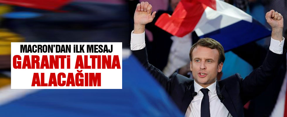 Macron'dan ilk mesaj: Garanti altına alacağım