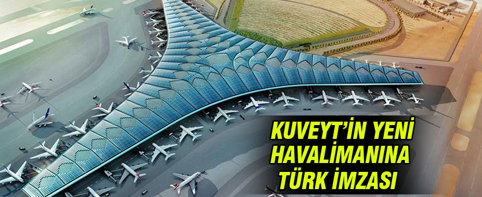 Kuveyt'in yeni havalimanına Türk imzası