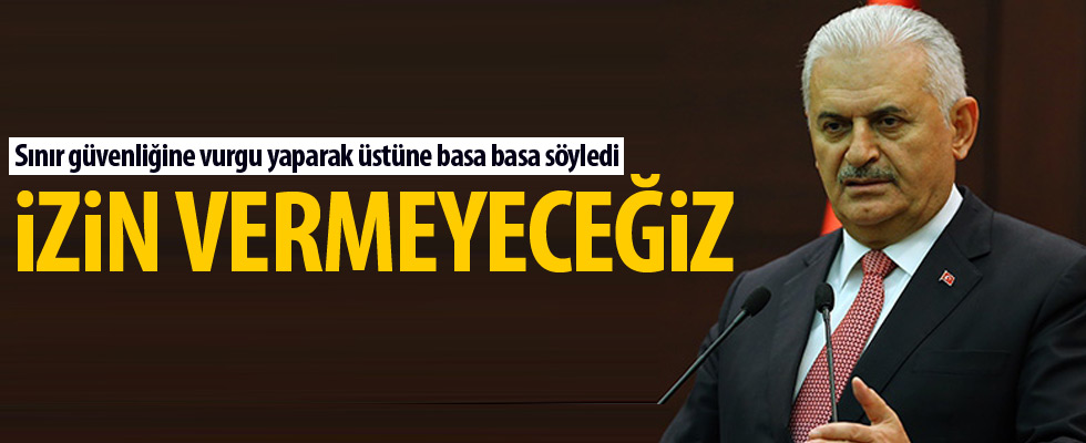Başbakan Yıldırım: İzin vermeyeceğiz