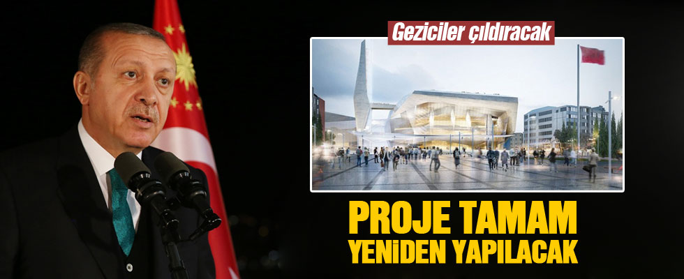 Erdoğan: Proje tamamlandı, yeniden yapılacak