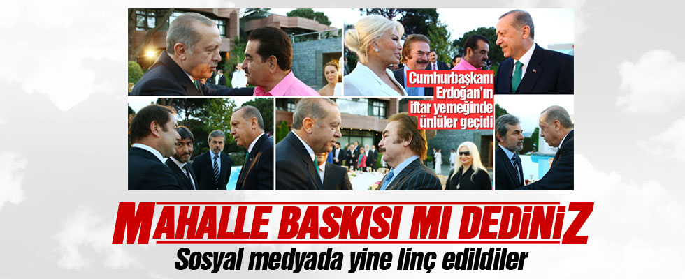 Erdoğan'ın iftarına katılan ünlüler yine linç edildiler