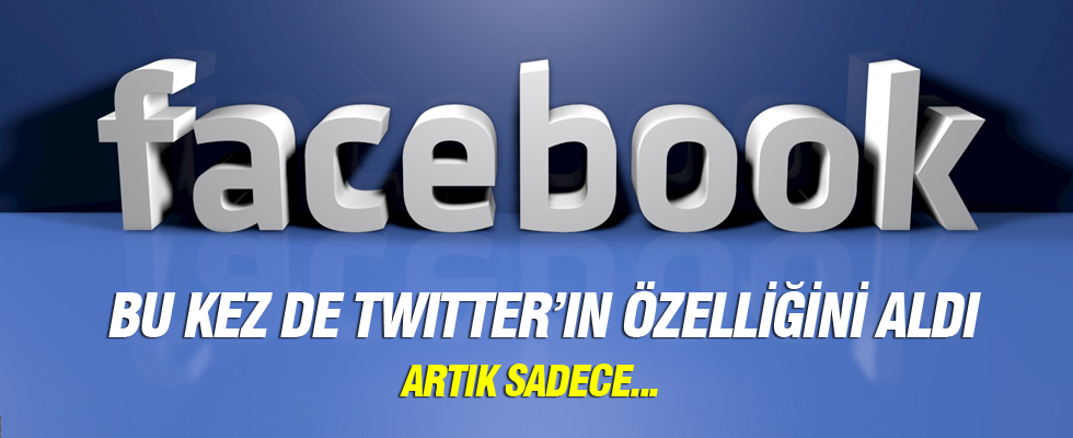 Facebook, bu kez de Twitter'ın özelliğini aldı