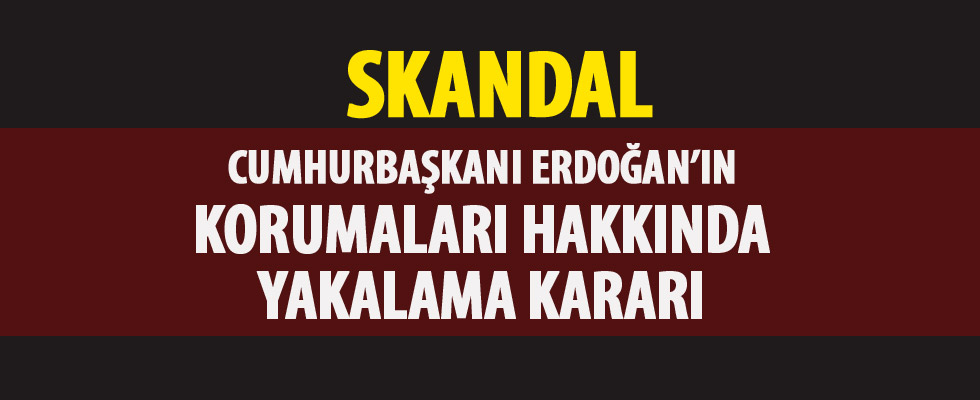 ABD polisi Erdoğan'ın korumaları hakkında yakalama kararı çıkardı