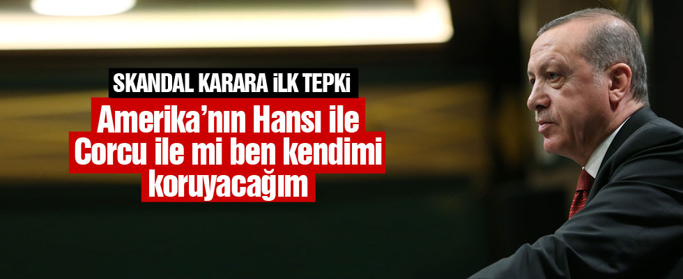ABD'nin skandal kararına Erdoğan'dan ilk tepki