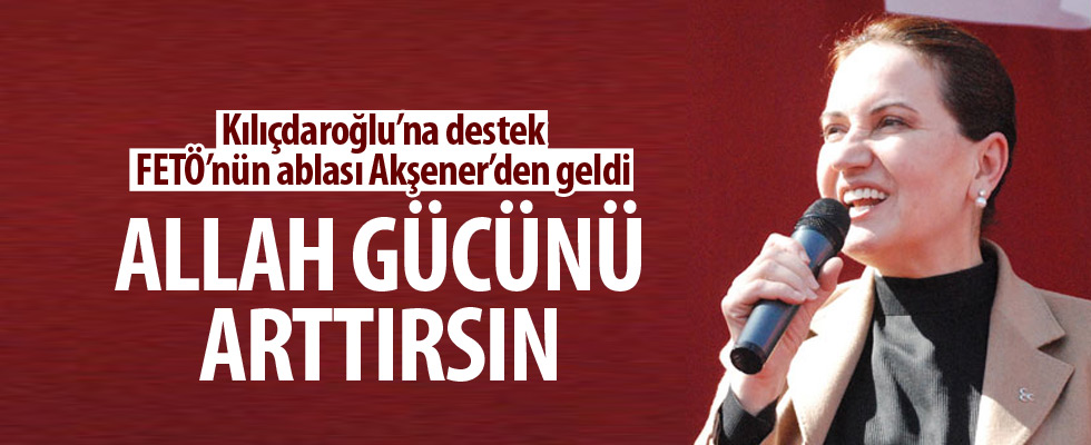 Akşener'den Kılıçdaroğlu'na destek
