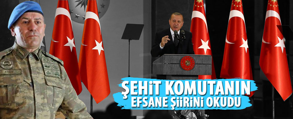 Cumhurbaşkanı Erdoğan şehit komutanın yazdığı şiiri okudu