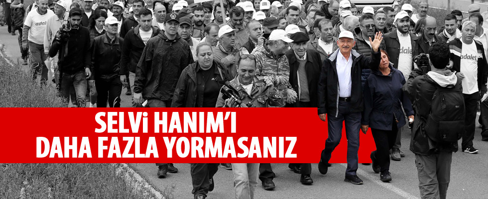 Selvi Kılıçdaroğlu'nun yürüyüş yorgunluğu