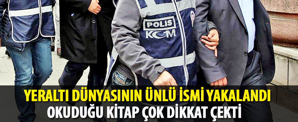 Yeraltı dünyasının ünlü ismi yakalandı