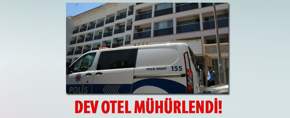 Marmaris'te rezervasyon skandalı yaşanan otel mühürlendi