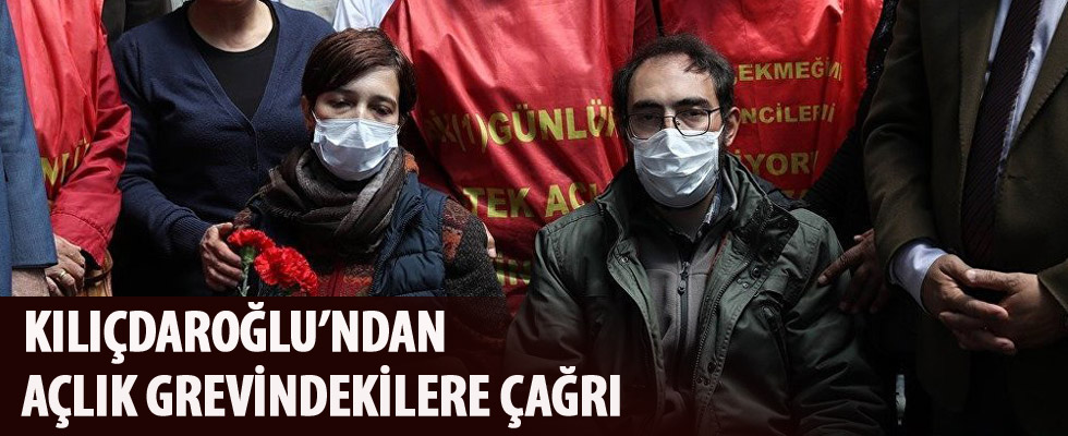 Kemal Kılıçdaroğlu'ndan açlık grevindekilere çağrı