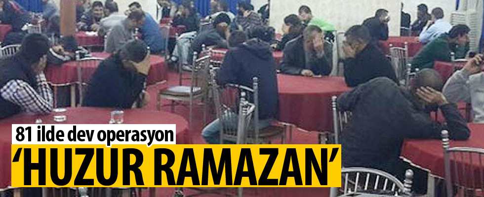 81 ilde 'Huzur Ramazan' operasyonu