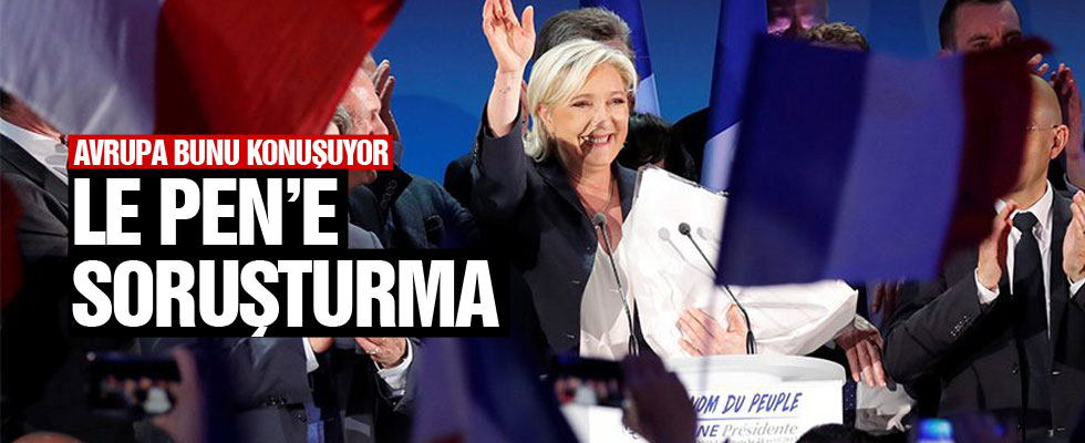 Le Pen hakkında soruşturma açıldı