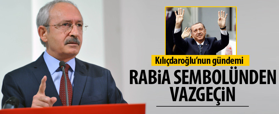 Kılıçdaroğlu: Rabia'dan vazgeçin