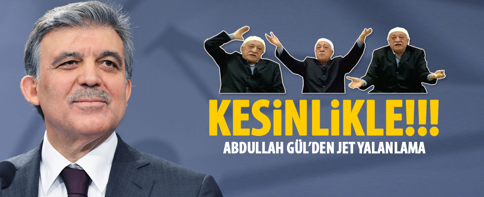 Abdullah Gül, Gülen'i yalanladı