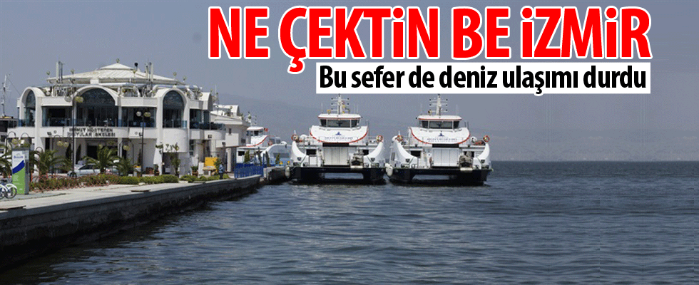 İzmir'de deniz ulaşımı durdu