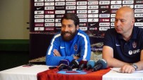 OLCAY ŞAHAN - Olcay Şahan Açıklaması 'Bu Sezon Çok Farklı Bir Trabzonspor Olacak'