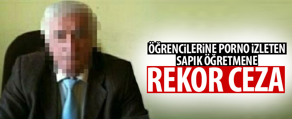 Sapık öğretmene rekor ceza