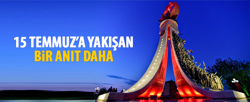 15 Temmuz Şehitler Anıtı'nın açılışı yapıldı