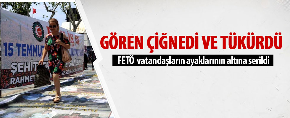 FETÖ vatandaşların ayaklarının altına serildi