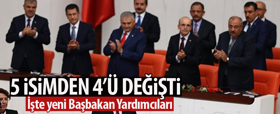 Başbakan Yardımcılarından 4'ü değişti