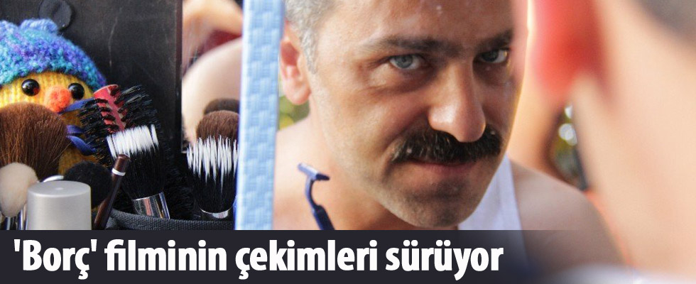 'Borç' filminin çekimleri sürüyor
