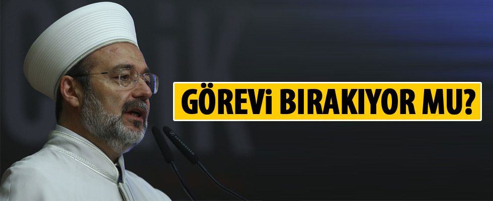 Mehmet Görmez görevi bırakıyor mu?