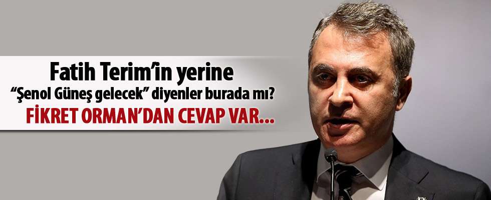 Fikret Orman'dan flaş Şenol Güneş açıklaması