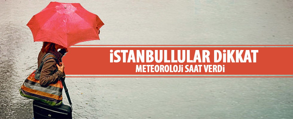 Meteoroloji İstanbulluları uyardı