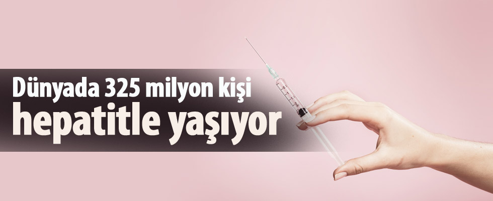 Dünyada 325 milyon kişi hepatitle yaşıyor