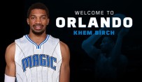 ORLANDO - Khem Birch, Orlando Magic'de