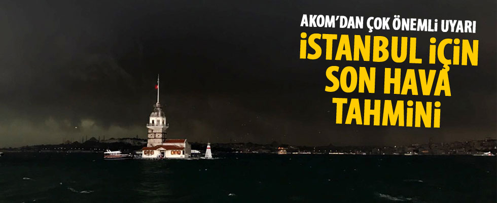 İşte İstanbul için son hava tahmini