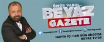 BEYAZ GAZETE - Ömür Varol'la Beyaz Gazete başlıyor
