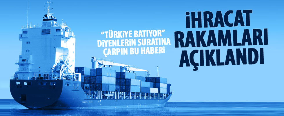 İhracat rakamları açıklandı