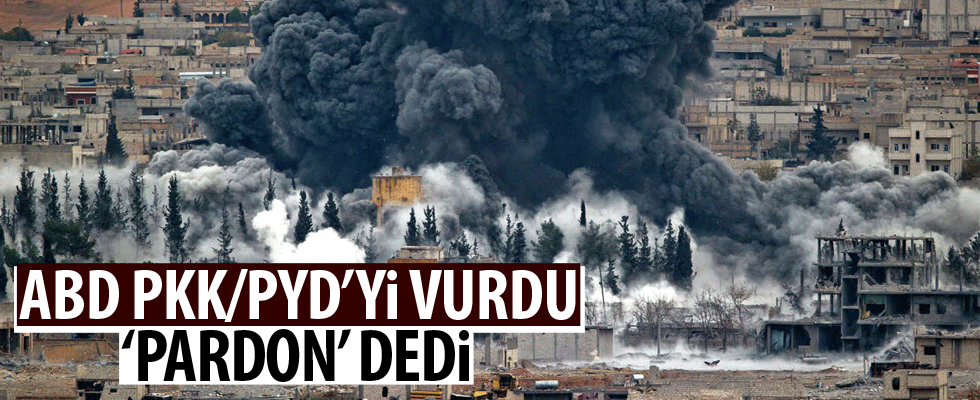 ABD yanlışlıkla PKK/PYD'yi vurdu