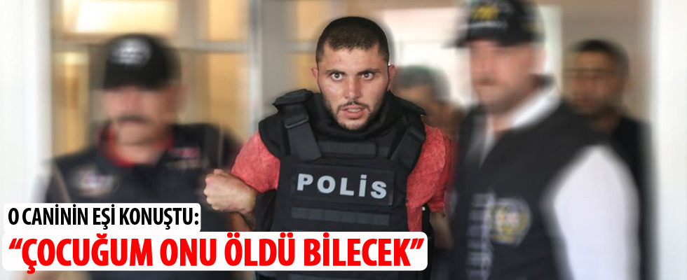 Hamile kadına tecavüz edip öldüren caninin eşi konuştu