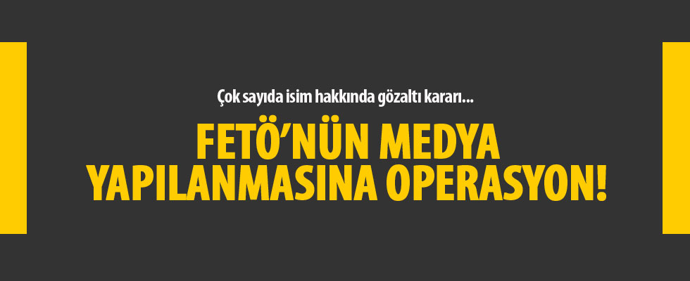 FETÖ'nün medya yapılanması soruşturmasında 35 gözaltı kararı