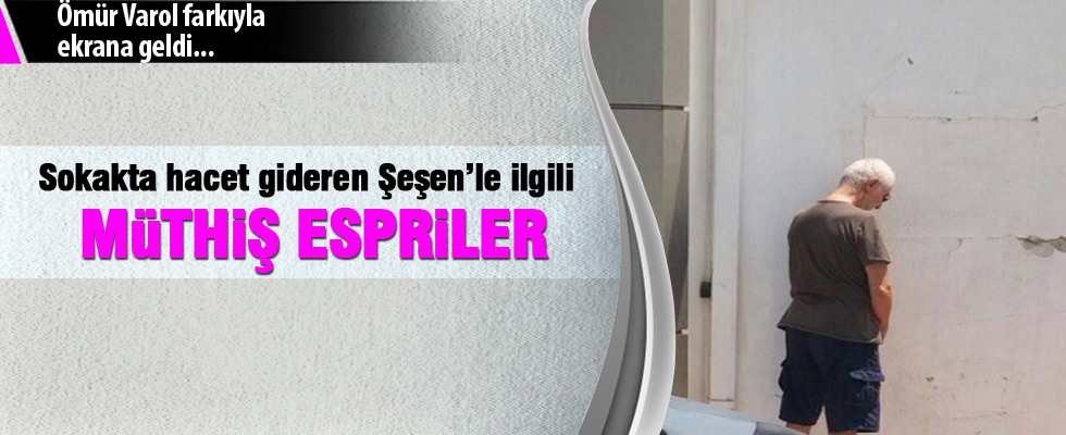 Sokakta hacet gideren İlhan Şeşen'le ilgili müthiş espriler