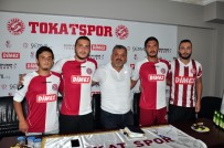 TOKATSPOR - Tokatspor 8 Futbolcu İle Sözleşmeye İmzaladı